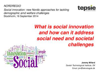 NORDREGIO Social innovation: new Nordic approaches for tackling demographic amd welfare challenges Stockholm, 16 SeptemberWhat is social innovation