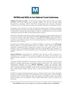 MATBUS and NDSU to Host National Transit Conference FARGO, N.D. (June 15, 2012) – For the first time in their collective histories, Metro Area Transit (MATBUS) and North Dakota State University (NDSU) will host the Ame