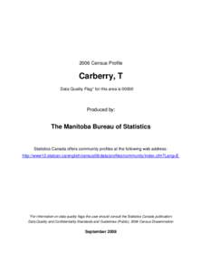 2006 Census Profile  Carberry, T Data Quality Flag* for this area is[removed]Produced by: