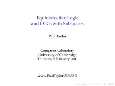 Equideductive Logic and CCCs with Subspaces Paul Taylor Computer Laboratory University of Cambridge