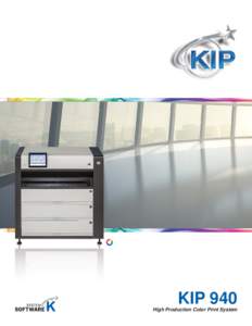 KIP 940 High Production Color Print System KIP 940 HIGH PRODUCTION COLOR PRINT SYSTEM  High