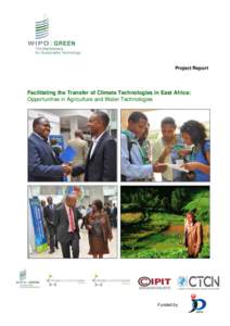 Project Report  Facilitating the Transfer of Climate Technologies in East Africa: Opportunities in Agriculture and Water Technologies  Funded by