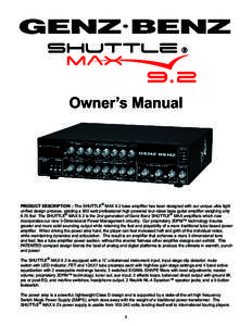 Owner’s Manual  PRODUCT DESCRIPTION – The SHUTTLE® MAX 9.2 bass amplifier has been designed with our unique ultra light unified design process, yielding a 900 watt professional high powered tour-class bass guitar am