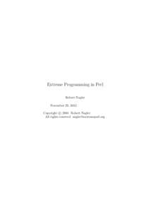 Extreme Programming in Perl Robert Nagler November 29, 2012 c 2004 Robert Nagler Copyright 
 All rights reserved 