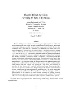 Parallel Belief Revision: Revising by Sets of Formulas James Delgrande and Yi Jin School of Computing Science Simon Fraser University Burnaby, B.C. V5A 1S6