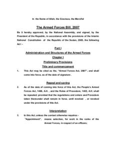 In the Name of Allah, the Gracious, the Merciful  The Armed Forces Bill, 2007 Be it hereby approved, by the National Assembly, and signed, by the President of the Republic, in accordance with the provisions of the Interi
