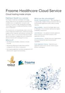 Fraame Healthcare Cloud Service Cloud hosting made simple FileVision Health as a service The Fraame Healthcare and Eagle Technology Group Cloud services are designed to provide easy, scalable access to applications, reso