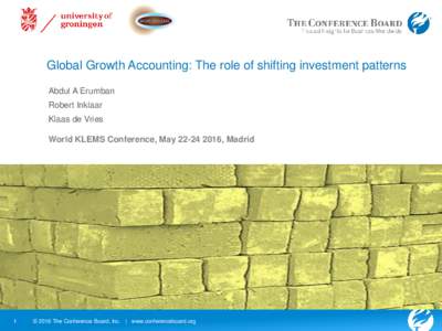 Global Growth Accounting: The role of shifting investment patterns Abdul A Erumban Robert Inklaar Klaas de Vries World KLEMS Conference, May, Madrid