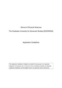 School of Physical Sciences The Graduate University for Advanced Studies [SOKENDAI] Application Guidelines  This Application Guidelines in English is provided for the purpose of non-Japanese
