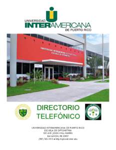DIRECTORIO TELEFÓNICO UNIVERSIDAD INTERAMERICANA DE PUERTO RICO ESCUELA DE OPTOMETRIA 500 AVE. JOHN WILL HARRIS BAYAMÓN, PR 00957