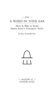 from A WORD IN YOUR EAR How & Why to Read James Joyce’s Finnegans Wake by Eric Rosenbloom