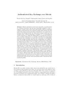 Authenticated Key Exchange over Bitcoin Patrick McCorry, Siamak F. Shahandashti, Dylan Clarke and Feng Hao School of Computing Science, Newcastle University UK (patrick.mccorry, siamak.shahandashti, dylan.clarke, feng.ha