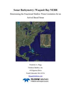 Sonar Bathymetry: Waquoit Bay NERR Determining the Functional Shallow Water Limitation for an Arrival Based Sonar Frederick A. Hegg Teledyne Benthos, Inc.