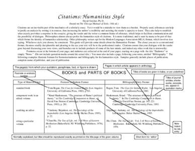 Citations: Humanities Style David Sztybel, Ph. D. (based on The Chicago Manual of Style, 14th ed.) Citations are an inevitable part of the mechanics of a scholarly essay. Yet it would be a mistake to view them as a burde