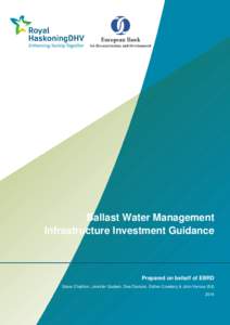 Ballast Water Management Infrastructure Investment Guidance Prepared on behalf of EBRD Steve Challinor, Jennifer Godwin, Dee Davison, Esther Cowdery & John Vercoe (Ed) 2014