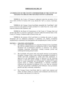 ORDINANCE NO[removed]AN ORDINANCE OF THE COUNTY COMMISSIONERS OF THE COUNTY OF VENANGO TO CREATE THE VENANGO COUNTY LAND BANK  WHEREAS, the County of Venango is authorized under the provisions of Act