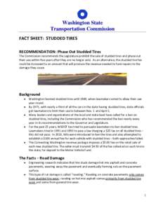 Washington State Transportation Commission FACT SHEET: STUDDED TIRES RECOMMENDATION: Phase Out Studded Tires The Commission recommends the Legislature prohibit the sale of studded tires and phase out their use within fiv