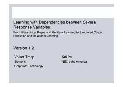 Learning with Dependencies between Several Response Variables: From Hierarchical Bayes and Multitask Learning to Structured Output Prediction and Relational Learning  Version 1.2