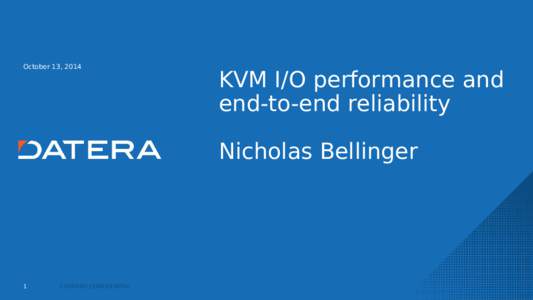 October 13, 2014  KVM I/O performance and end-to-end reliability Nicholas Bellinger