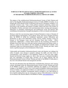 PURPOSE OF THE MULTIFUNCTIONAL HYDROMETEOROLOGICAL SYSTEM OF EARLY WARNING AND ALERT OF THE REPUBLIC HYDROMETEOROLOGICAL SERVICE OF SERBIA The purpose of the multifunctional Hydrometeorological System of Early Warning an