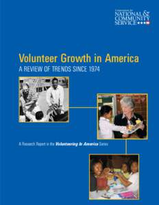 Volunteer Growth in America A REVIEW OF TRENDS SINCE 1974 A Research Report in the Volunteering In America Series  Corporation for National and Community Service, Office of Research and Policy Development Authors
