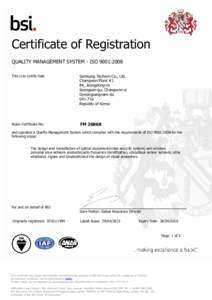 Certificate of Registration QUALITY MANAGEMENT SYSTEM - ISO 9001:2008 This is to certify that: Samsung Techwin Co., Ltd. Changwon Plant #1