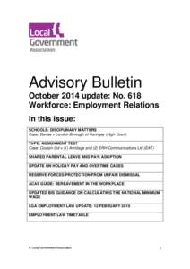 Advisory Bulletin October 2014 update: No. 618 Workforce: Employment Relations In this issue: SCHOOLS: DISCIPLINARY MATTERS Case: Davies v London Borough of Haringey (High Court)