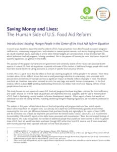 Saving Money and Lives: The Human Side of U.S. Food Aid Reform Introduction: Keeping Hungry People in the Center of the Food Aid Reform Equation In recent years, headlines about the need for reforms of U.S. food aid poli