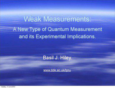 Weak Measurements: A New Type of Quantum Measurement and its Experimental Implications.