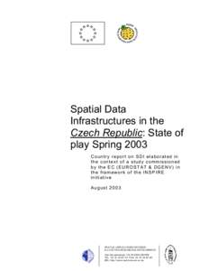 Spatial Data Infrastructures in the Czech Republic: State of play Spring 2003 Country report on SDI elaborated in the context of a study commissioned