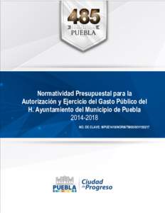 Normatividad Presupuestal para la Autorización y Ejercicio del Gasto Público del H. Ayuntamiento del Municipio de PueblaNO. DE CLAVE: MPUE1418/NORM/TM05