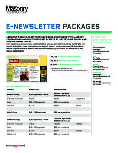 e-newsletter Packages Looking to drive leads? Increase brand awareness with masonry contractors and specifiers? Get results by advertising online and in our e-newsletter! Every day the masonry construction website attrac