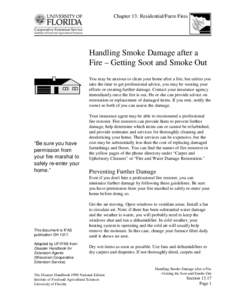 Chapter 13: Residential/Farm Fires  Handling Smoke Damage after a Fire – Getting Soot and Smoke Out You may be anxious to clean your home after a fire, but unless you take the time to get professional advice, you may b
