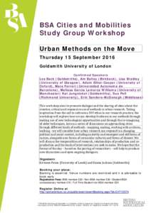 BSA Cities and Mobilities Study Group Workshop Urban Methods on the Move Thursday 15 September 2016 Goldsmith University of London Confirmed Speakers