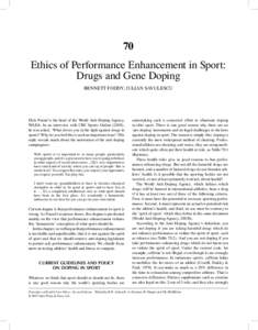 70 Ethics of Performance Enhancement in Sport: Drugs and Gene Doping BENNETT FODDY, JULIAN SAVULESCU  Dick Pound is the head of the World Anti-Doping Agency,