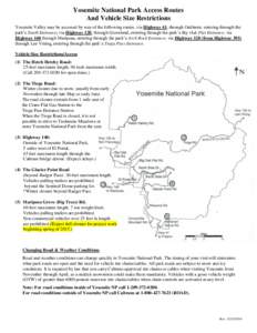 Yosemite National Park Access Routes And Vehicle Size Restrictions Yosemite Valley may be accessed by way of the following routes, via Highway 41, through Oakhurst, entering through the park’s South Entrance; via Highw