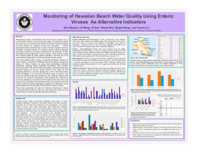 Monitoring of Hawaiian Beach Water Quality Using Enteric Viruses As Alternative Indicators Erin Allmann1, Zi Wang1, Si Sun1, Marek Kirs2, Mayee Wong2, and Yuanan Lu1 1Department  of Public Health Sciences and 2Water Reso