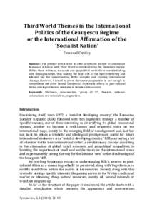 Third World Themes in the International Politics of the Ceaușescu Regime or the International Affirmation of the ‘Socialist Nation’ Emanuel Copilaș Abstract: The present article aims to offer a synoptic picture of 