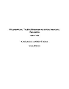 UNDERSTANDING THE FIVE FUNDAMENTAL MARINE INSURANCE EXCLUSIONS June 17, 2016 W. Harry Thurlow and Richard W. Norman