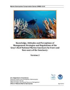 Marine Sanctuaries Conservation Series ONMS[removed]Knowledge, Attitudes and Perceptions of Management Strategies and Regulations of the Gray’s Reef National Marine Sanctuary by Users and Non-users of the Sanctuary: