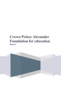 Crown Prince Alexander Foundation for education Report Foundation’s profile In 2006 Crown Prince Alexander