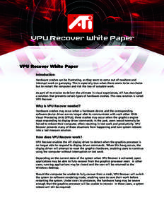 VPU Recover White Paper Introduction Hardware crashes can be frustrating, as they seem to come out of nowhere and interrupt work or gameplay. This is especially true when there seems to be no choice but to restart the co