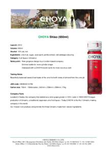 CHOYA Shiso (650ml) Launch: 2013 Volume: 650ml Alcohol: 15% alc./vol. Ingredients: ume fruit, sugar, cane spirit, perilla extract, red cabbage colouring Category: fruit liqueur (Umeshu)