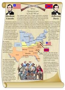 The American Civil War The Southern states were a largely agricultural community with the principle crop being cotton. Before the Civil War this