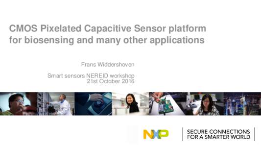 CMOS Pixelated Capacitive Sensor platform for biosensing and many other applications Frans Widdershoven Smart sensors NEREID workshop 21st October 2016