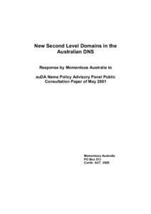New Second Level Domains in the Australian DNS Response by Momentous Australia to auDA Name Policy Advisory Panel Public Consultation Paper of May 2001