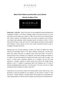 Marco Polo Hotels Launches New Luxury Brand Niccolo by Marco Polo Hong Kong, 7 July 2014 – Marco Polo Hotels, the long established Hong Kong-based hotel management company of The Wharf (Holdings) Limited, announces the