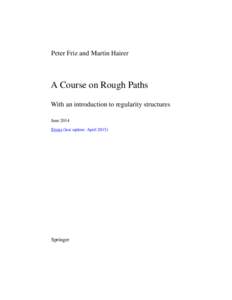 Peter Friz and Martin Hairer  A Course on Rough Paths With an introduction to regularity structures June 2014 Errata (last update: April 2015)