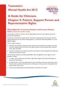 Tasmania’s Mental Health Act 2013 A Guide for Clinicians Chapter 9: Patient, Support Person and Representative Rights What Rights Do Involuntary Patients and Forensic Patients