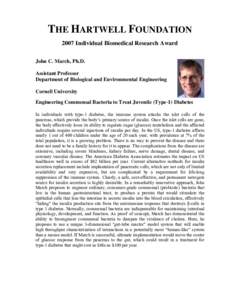 THE HARTWELL FOUNDATION 2007 Individual Biomedical Research Award John C. March, Ph.D. Assistant Professor Department of Biological and Environmental Engineering Cornell University